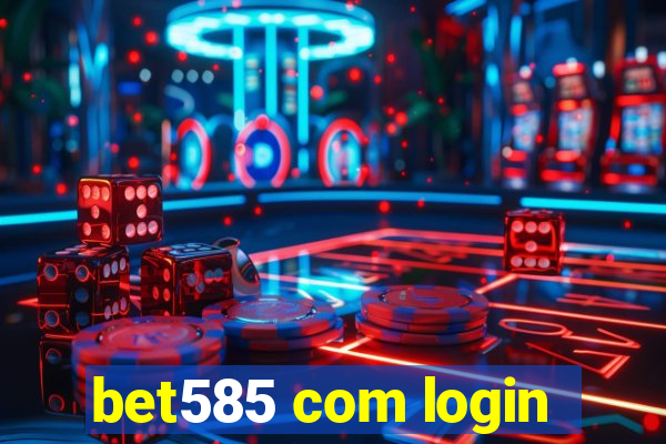 bet585 com login